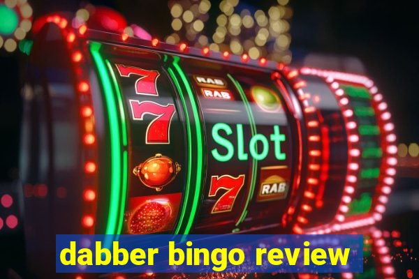 dabber bingo review