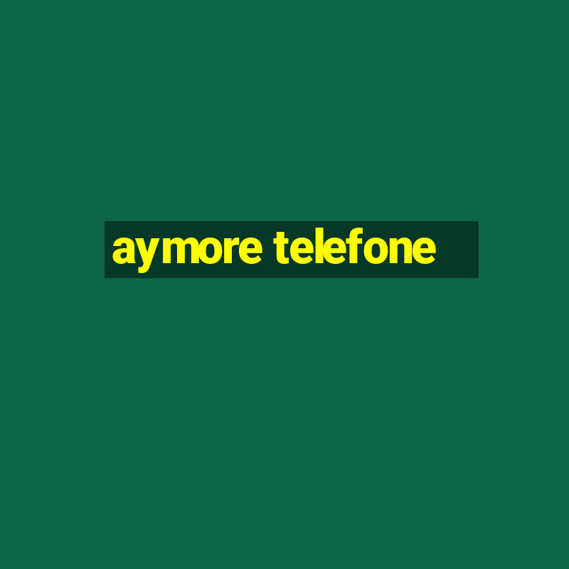 aymore telefone