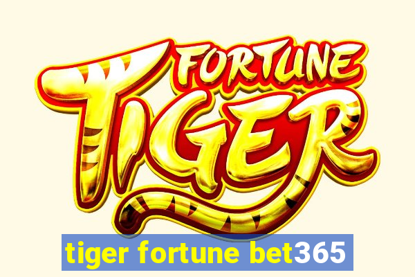 tiger fortune bet365