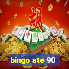 bingo ate 90