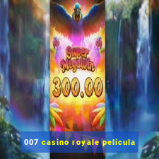 007 casino royale pelicula