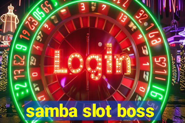 samba slot boss