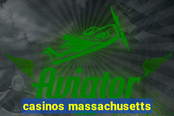 casinos massachusetts