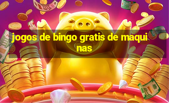 jogos de bingo gratis de maquinas