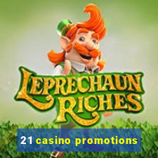 21 casino promotions