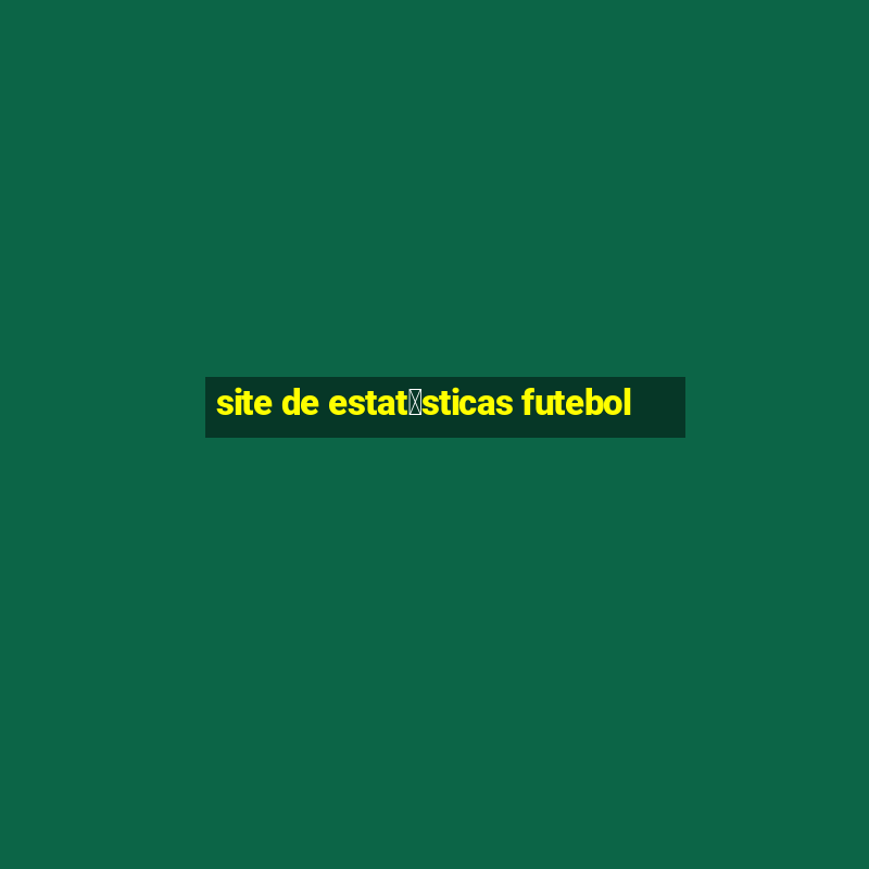 site de estat铆sticas futebol