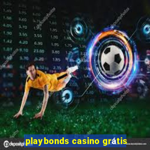 playbonds casino grátis