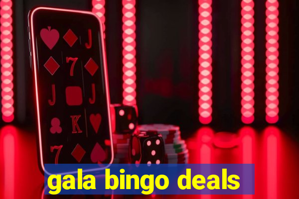 gala bingo deals