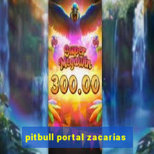 pitbull portal zacarias