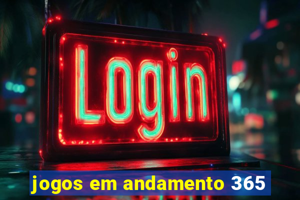 jogos em andamento 365