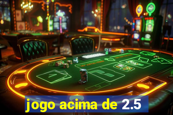 jogo acima de 2.5