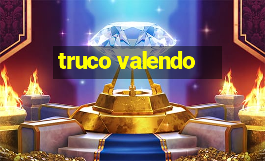 truco valendo