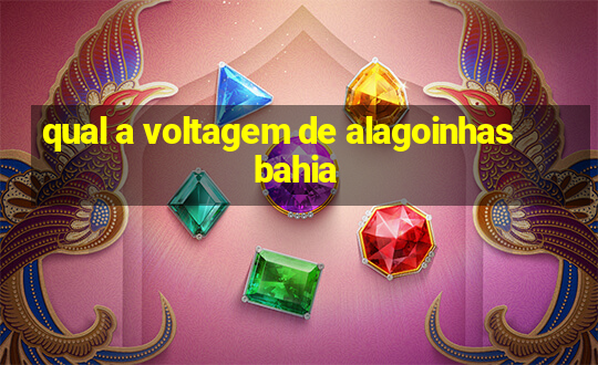 qual a voltagem de alagoinhas bahia