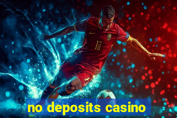 no deposits casino