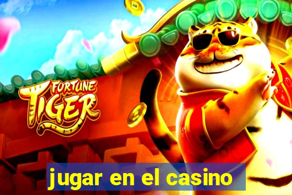 jugar en el casino