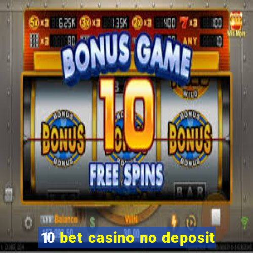 10 bet casino no deposit