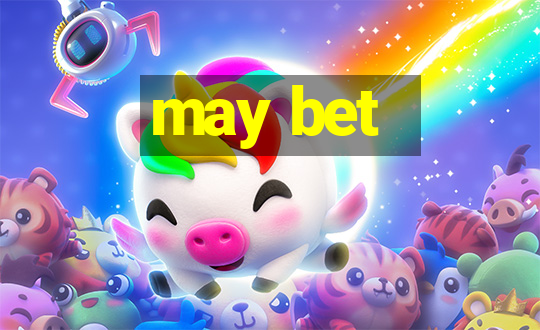 may bet