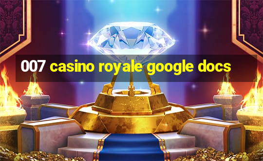 007 casino royale google docs