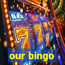 our bingo