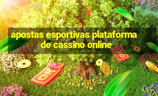 apostas esportivas plataforma de cassino online