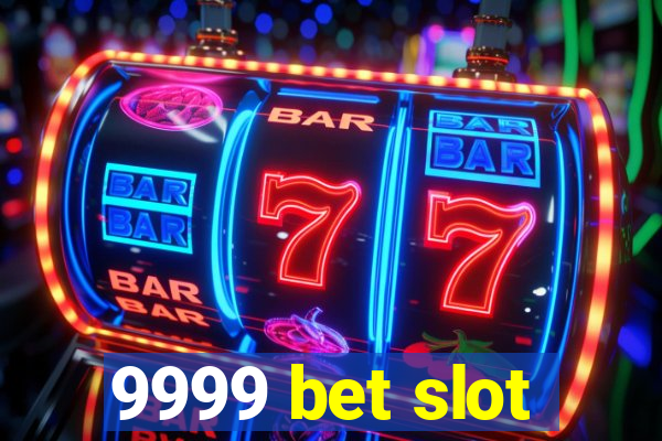 9999 bet slot