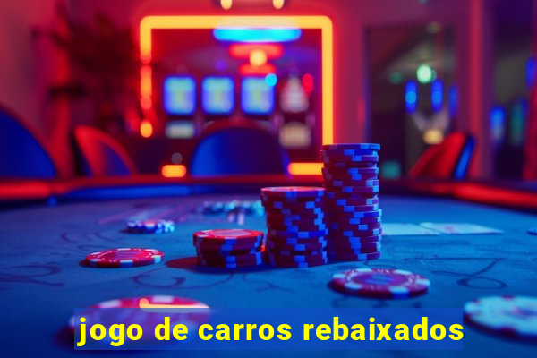 jogo de carros rebaixados