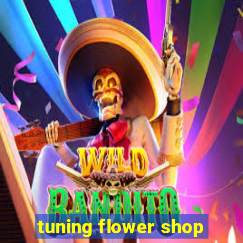 tuning flower shop