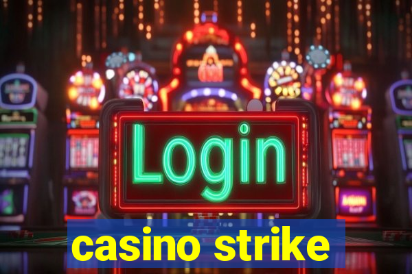 casino strike