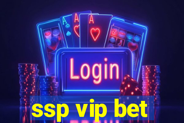 ssp vip bet