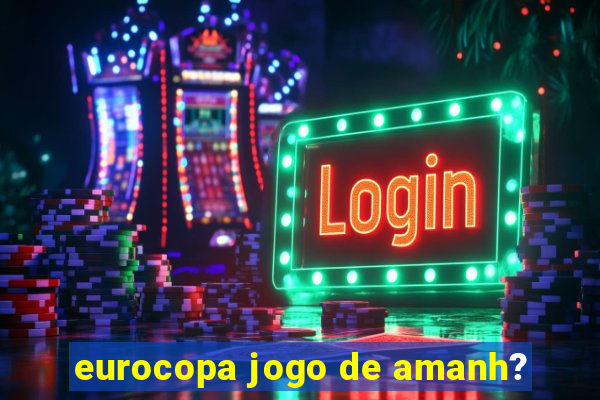 eurocopa jogo de amanh?