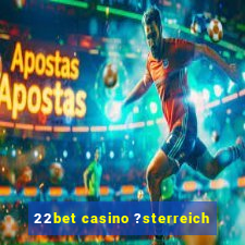 22bet casino ?sterreich