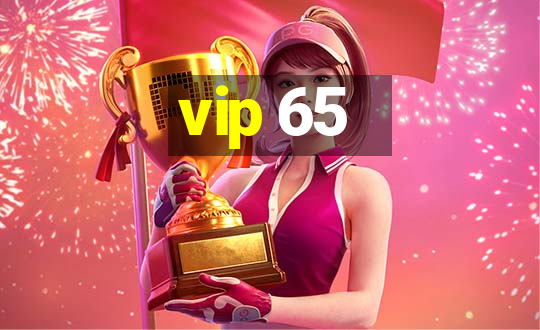 vip 65