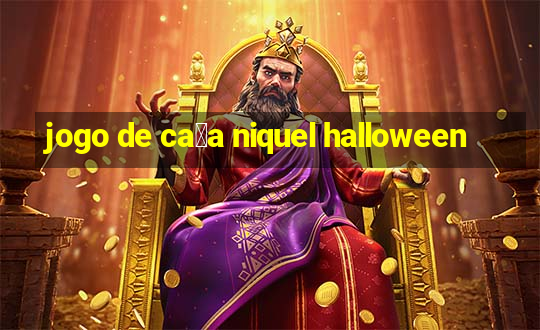 jogo de ca莽a niquel halloween