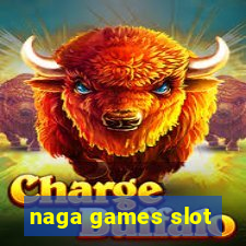 naga games slot