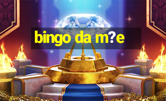 bingo da m?e