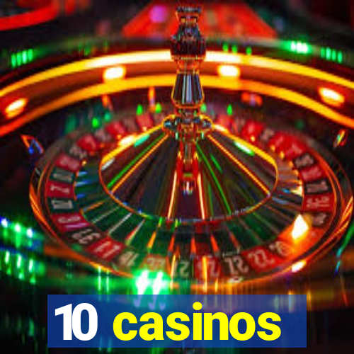 10 casinos