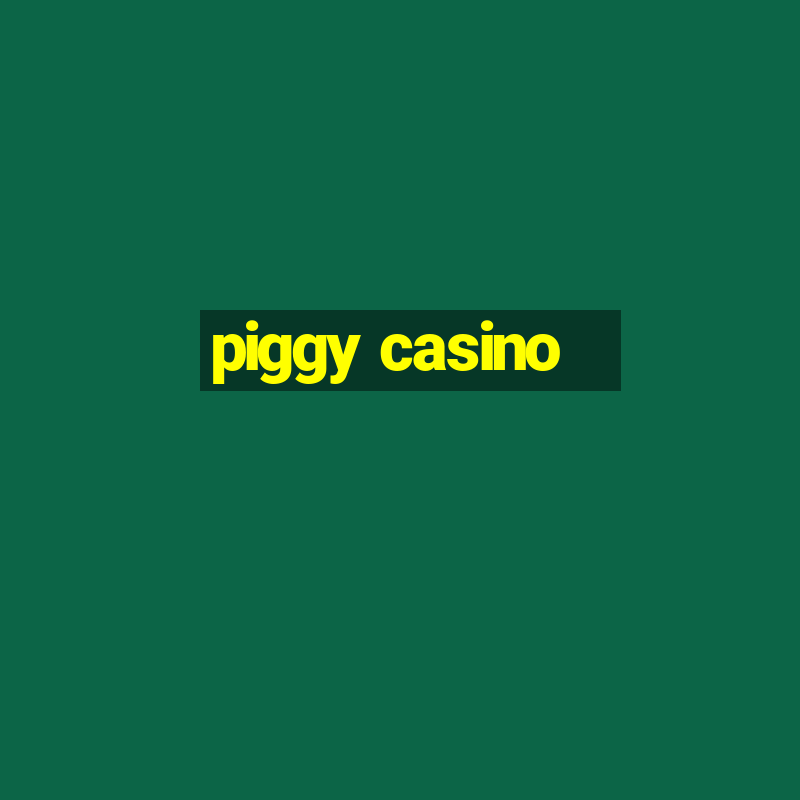 piggy casino