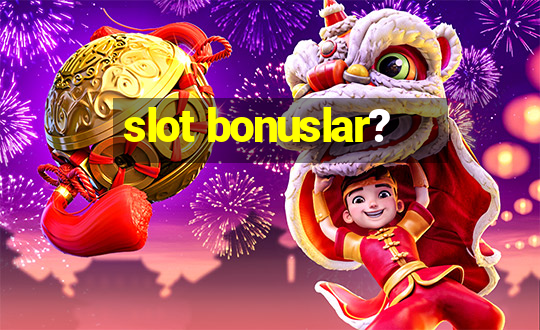 slot bonuslar?