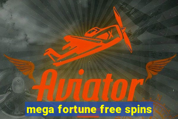 mega fortune free spins