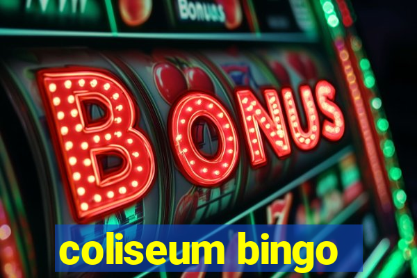 coliseum bingo