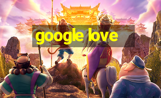 google love