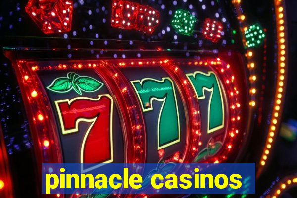 pinnacle casinos