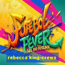 rebecca king-crews