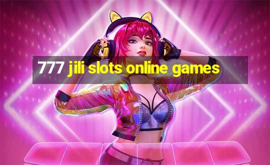 777 jili slots online games