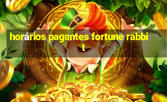 horários pagantes fortune rabbit