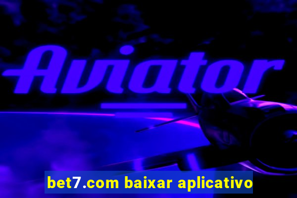 bet7.com baixar aplicativo