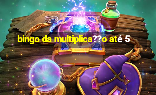 bingo da multiplica??o até 5