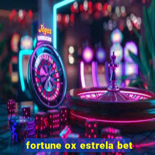 fortune ox estrela bet