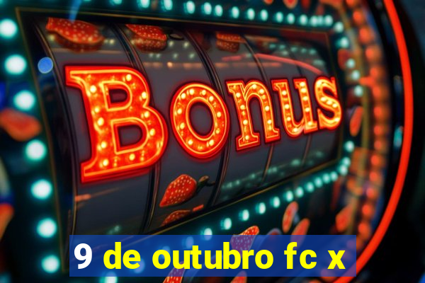 9 de outubro fc x