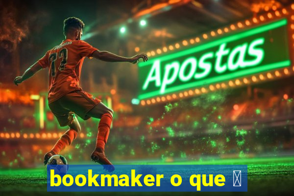 bookmaker o que 茅